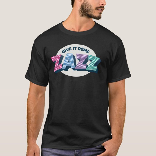 Give It Some Zazz! Musical Theatre - Prom T-Shirt (Front)