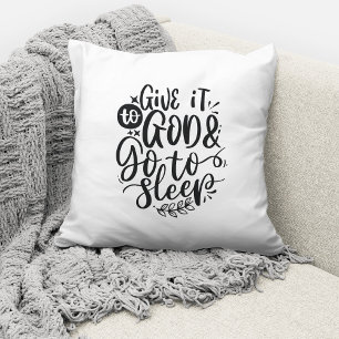Give It To God And Go To Sleep Christian Quote Throw Pillow