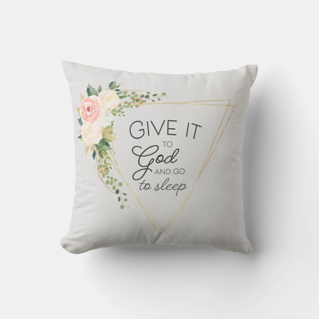 "Give it to god" Floral Christian/Bible  Throw Pil Throw Pillow (Front)
