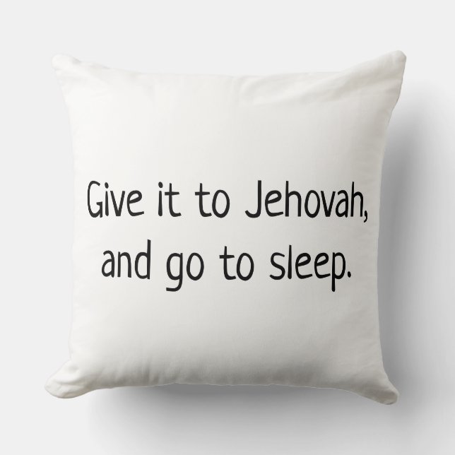Give it to Jehovah and go to sleep Throw Pillow (Front)