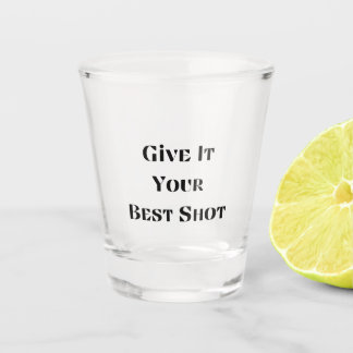Give It Your Best Shot on a Shot Glass
