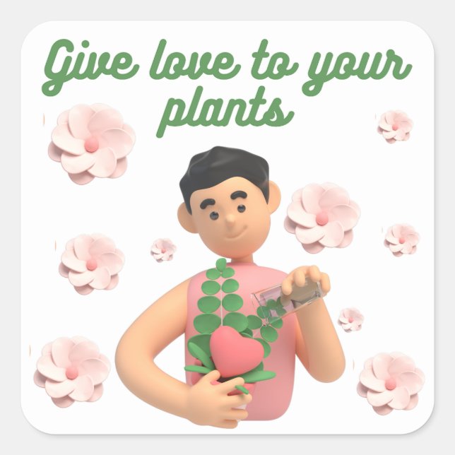GIVE LOVE TO YOUR PLANTS SQUARE STICKER (Front)