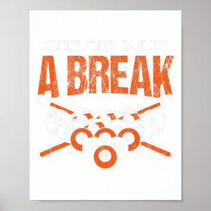 Give Me A Break Cue Pool Billiards  Poster