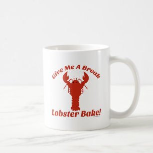 Give Me a Break Lobster Bake! Coffee Mug