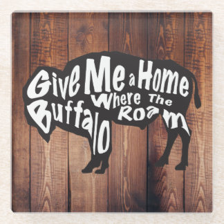 Give Me A Home Where Buffalo Roam Rustic Glass Coaster