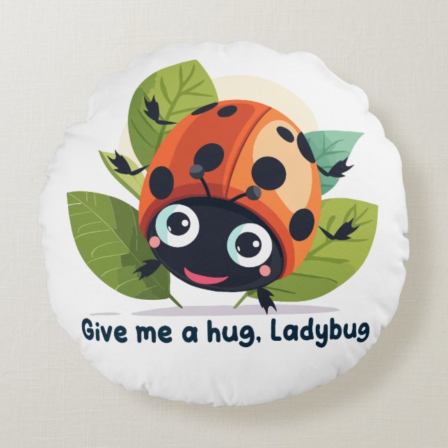 Give me a hug, Ladybug Round Pillow (Front)