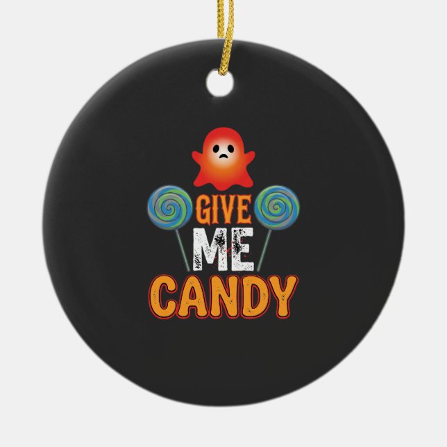 Give Me Candy Halloween Ghost_1 Ceramic Ornament (Front)