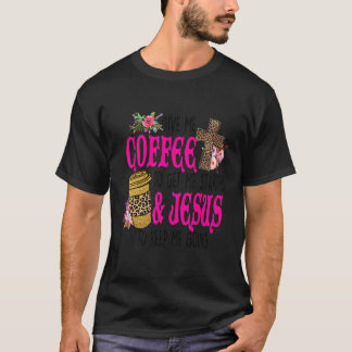 Give Me Coffee & Jesus T-Shirt