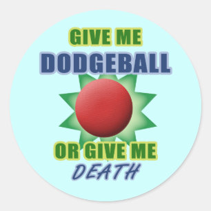 Give Me Dodgeball or Give Me Death Classic Round Sticker