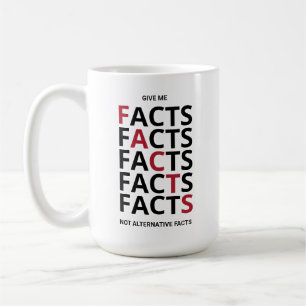 Give me facts not alternative facts coffee mug