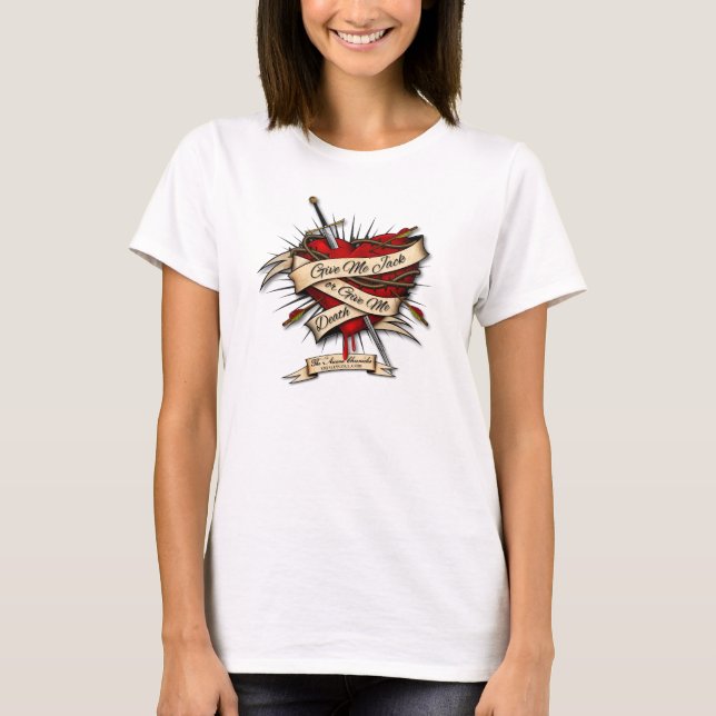 Give me Jack or give me Death T-Shirt (Front)