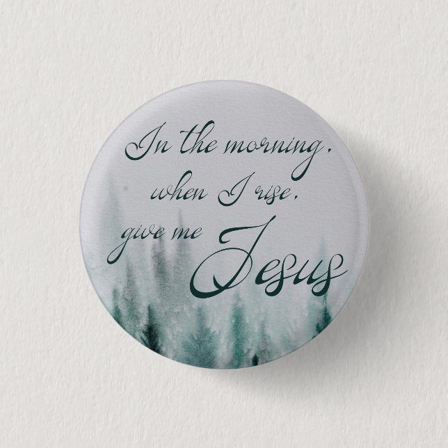 Give Me Jesus Pine Tree        1 Inch Round Button (Front)