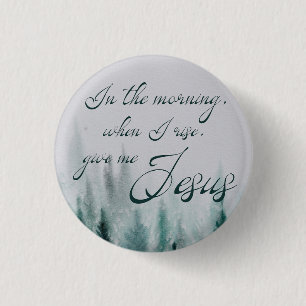Give Me Jesus Pine Tree        1 Inch Round Button