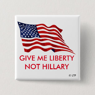 GIVE ME LIBERTY NOT HILLARY 2 INCH SQUARE BUTTON