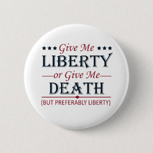 Give Me Liberty or Death 4th of July 2 Inch Round Button