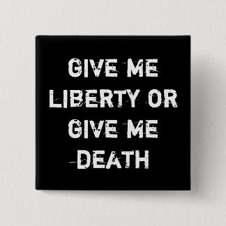 give me liberty or give me death 2 inch square button
