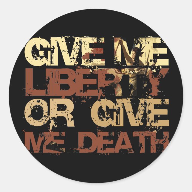 Give me Liberty or give me Death Classic Round Sticker (Front)