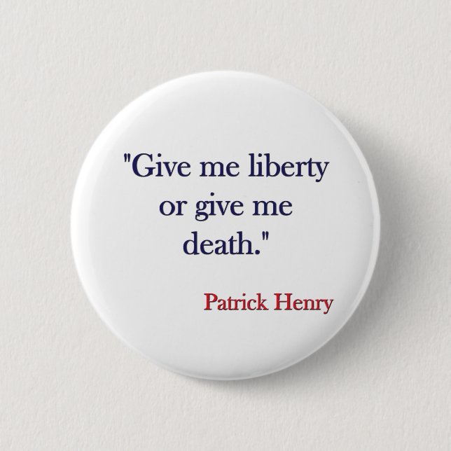 Give me Liberty or Give me Death Patrick Henry 2 Inch Round Button (Front)