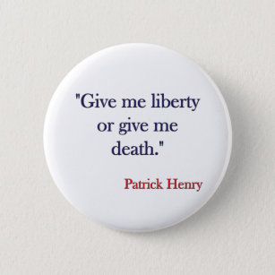 Give me Liberty or Give me Death Patrick Henry 2 Inch Round Button