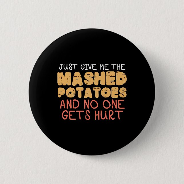 Give Me Mashed Potatoes Funny Thanksgiving Men Kid 2 Inch Round Button (Front)