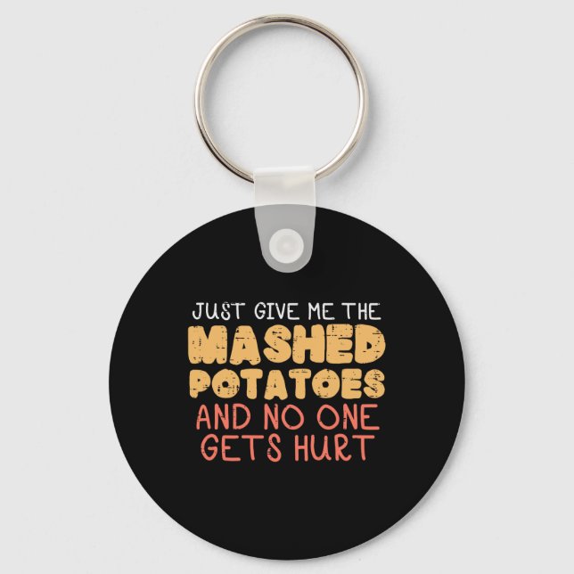 Give Me Mashed Potatoes Funny Thanksgiving Men Kid Keychain (Front)