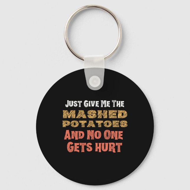 Give Me Mashed Potatoes Funny Thanksgiving Men Kid Keychain (Front)