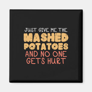 Give Me Mashed Potatoes Funny Thanksgiving Men Kid Magnet