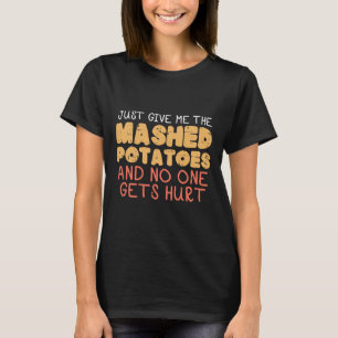 Give Me Mashed Potatoes Funny Thanksgiving Men Kid T-Shirt