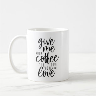Give me more Coffee Coffee Mug