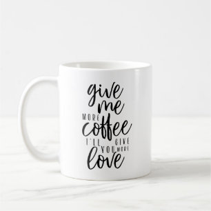 Give me more Coffee Mug