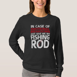 Give Me My Fishing Rod Fisherman T-Shirt