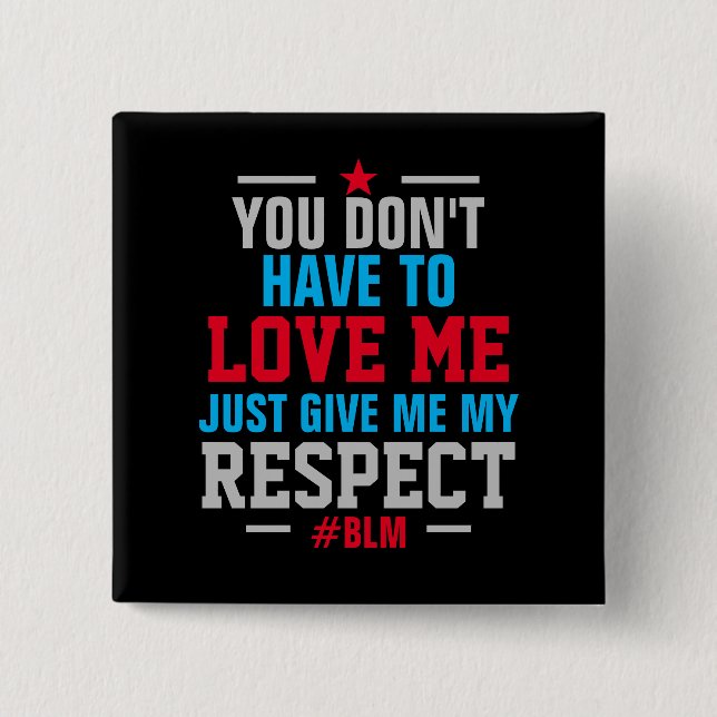 Give Me My RESPECT ( #BLM ) BLACK 2 Inch Square Button (Front)