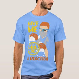 GIVE ME REACTION T-Shirt