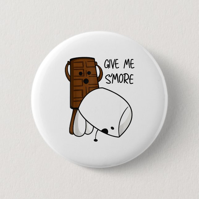 Give Me S’more Chocolate Adult Joke Funny Quote  2 Inch Round Button (Front)