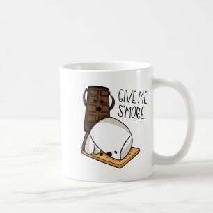 Give Me S’more Chocolate Adult Joke Funny Quote  Coffee Mug