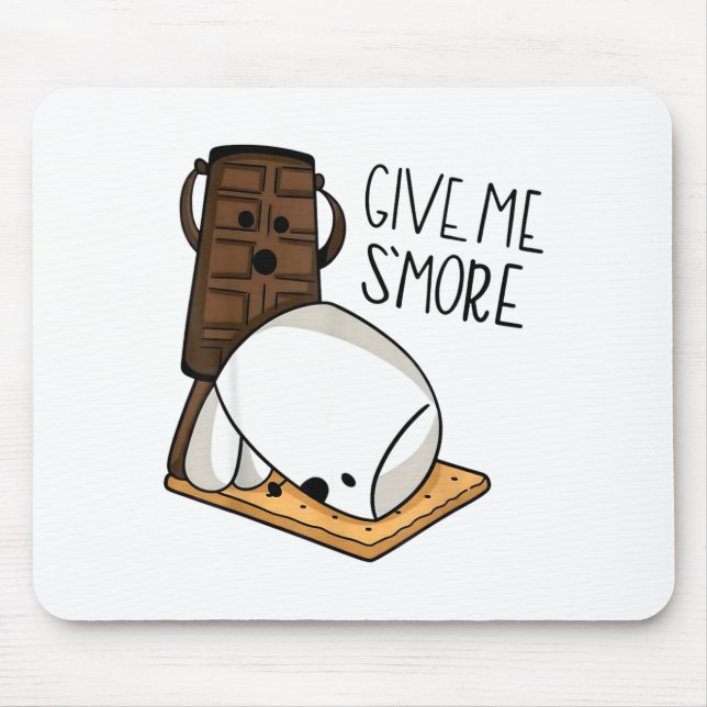 Give Me S’more Chocolate Adult Joke Funny Quote  Mouse Pad (Front)