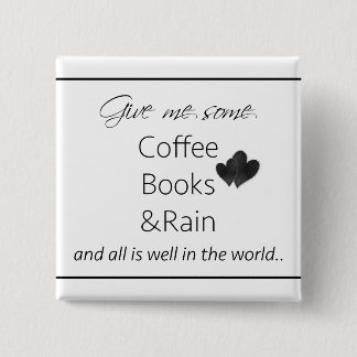 Give me some coffee, books and rain 2 inch square button