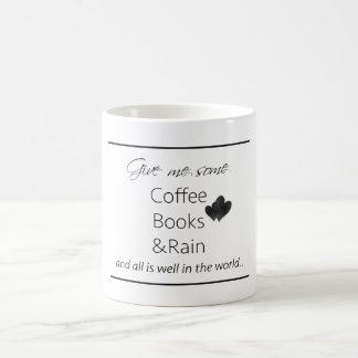 Give me some coffee, books & rain all is well coffee mug
