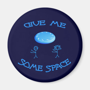 Give Me Some Space Frisbee Magnet