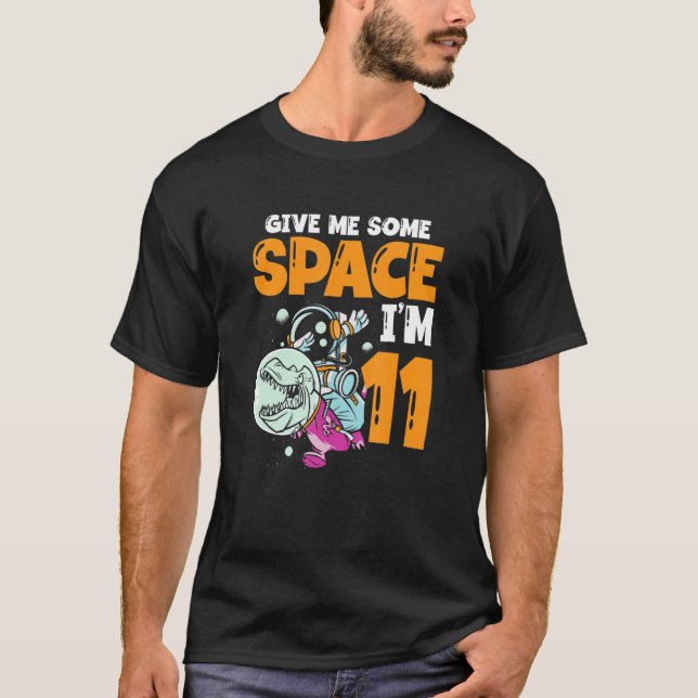 Give Me Some Space I'm 11 Astronaut Spaceship Happ T-Shirt (Front)