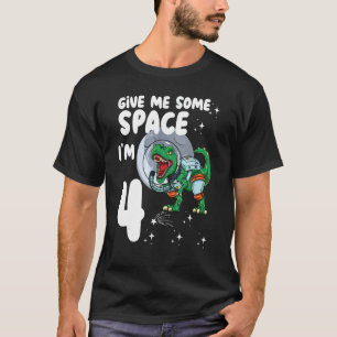 Give me some Space Im 4 Astronaut dinosaur 4th Bir T-Shirt