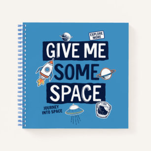 Give Me Some Space Notebook