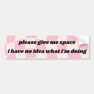 Give me space - funny bumper sticker
