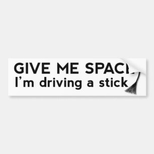 Give me space I am driving a stick funny sticker