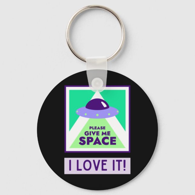 Give Me Space I Love It! Sticker  Keychain (Front)