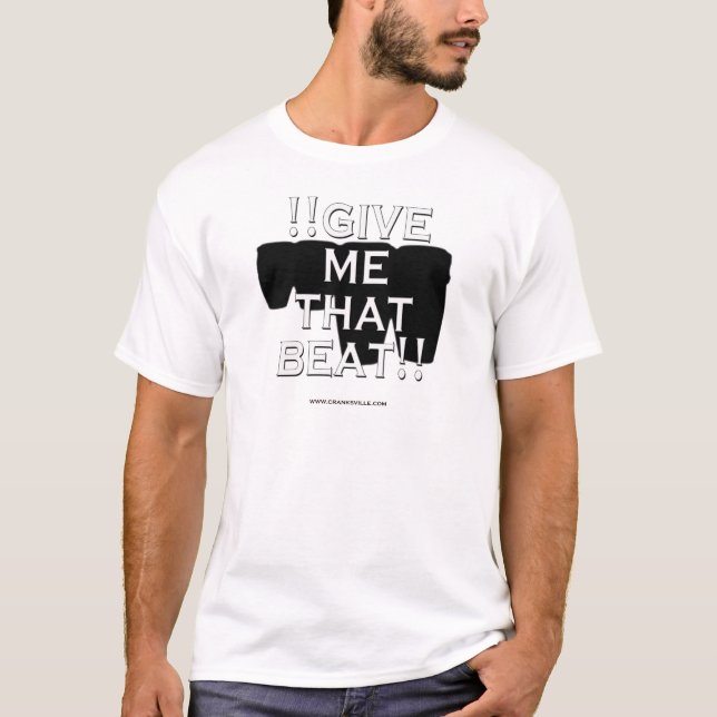!!Give Me That Beat!! T-Shirt (Front)
