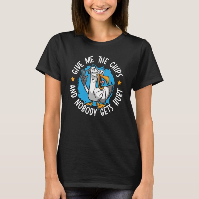 Give Me The Chips And Nobody Gets Hurt Seabird Gul T-Shirt (Front)