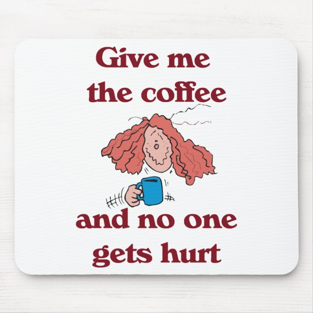 Give Me the Coffee and No One Gets Hurt Mousepad (Front)
