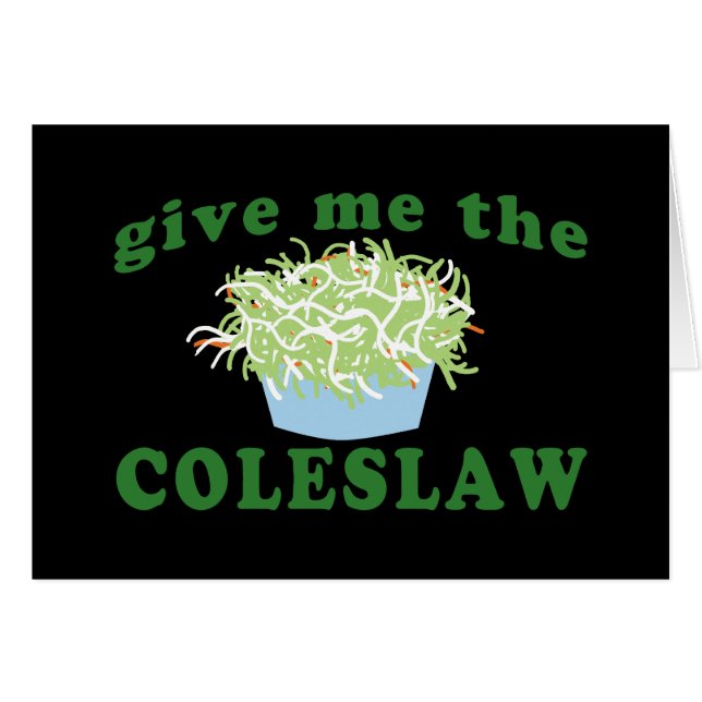 Give Me The Coleslaw (Front Horizontal)