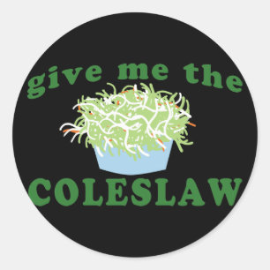 Give Me The Coleslaw Classic Round Sticker